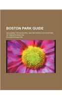 Boston Park Guide; Including the Municipal and Metropolitan Systems of Greater Boston