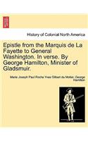 Epistle from the Marquis de la Fayette to General Washington. in Verse. by George Hamilton, Minister of Gladsmuir.