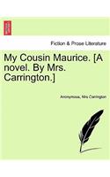My Cousin Maurice. [A Novel. by Mrs. Carrington.]