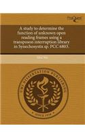 A Study to Determine the Function of Unknown Open Reading Frames Using a Transposon Interruption Library in Synechosystis Sp