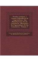 Procles-Verbaux / Conseil G En Eral de L'Agriculture, Des Manufactures Et Du Commerce, Ministlere de L'Agriculture Et Du Commerce, Volume 1