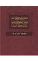Die Intelligenz Der Kinder Und Jugendlichen Und Die Methoden Ihrer Untersuchung an Stelle Einer Dritten Auflage Des Buches