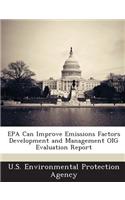 EPA Can Improve Emissions Factors Development and Management Oig Evaluation Report: (English)