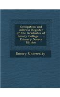 Occupation and Address Register of the Graduates of Emory College ...