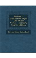 Jacinta, a Californian Idyll: And Other Verses - Primary Source Edition: And Other Verses - Primary Source Edition