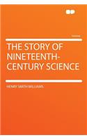 The Story of Nineteenth-Century Science