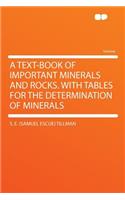 A Text-Book of Important Minerals and Rocks. with Tables for the Determination of Minerals