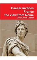 Julius Caesar invades France, the view from Rome