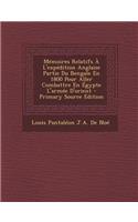 Memoires Relatifs A L'Expedition Anglaise Partie Du Bengale En 1800 Pour Aller Combattre En Egypte L'Armee D'Orient: (French)