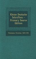 Kleine Deutsche Schriften; - Primary Source Edition