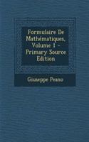 Formulaire de Mathematiques, Volume 1 - Primary Source Edition: (English)