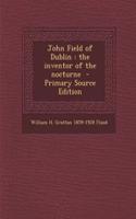 John Field of Dublin: The Inventor of the Nocturne
