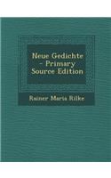 Neue Gedichte - Primary Source Edition: (English)