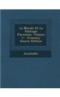 La Morale Et La Politique D'Aristote, Volume 1