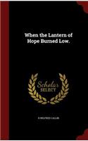 When the Lantern of Hope Burned Low.