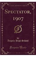 Spectator, 1907 (Classic Reprint)