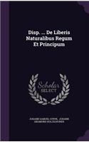 Disp. ... de Liberis Naturalibus Regum Et Principum