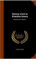 History of Art in Primitive Greece: Mycenian Art, Volume 2