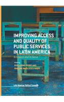 Improving Access and Quality of Public Services in Latin America: To Govern and to Serve