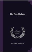 War, Madame