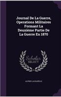Journal De La Guerre, Operations Militaires Formant La Deuxième Partie De La Guerre En 1870
