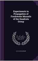 Experiments in Propagation of Freshwater Mussels of the Quadrula Group