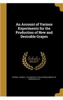 An Account of Various Experiments for the Production of New and Desirable Grapes