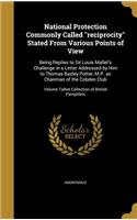 National Protection Commonly Called "reciprocity" Stated From Various Points of View: Being Replies to Sir Louis Mallet's Challenge in a Letter Addressed by Him to Thomas Bazley Potter, M.P. as Chairman of the Cobden Club; Volume Talb(English)