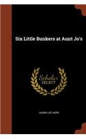 Six Little Bunkers at Aunt Jo's