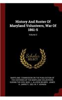 History and Roster of Maryland Volunteers, War of 1861-5; Volume 2