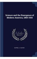 Science and the Emergence of Modern America, 1865-1916