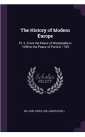 The History of Modern Europe: Pt. Ii. From the Peace of Westphalia in 1648 to the Peace of Paris in 1763