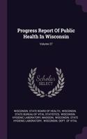 Progress Report Of Public Health In Wisconsin; Volume 27