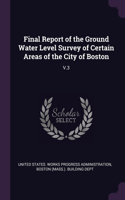 Final Report of the Ground Water Level Survey of Certain Areas of the City of Boston: V.3