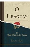 O Uraguay (Classic Reprint)