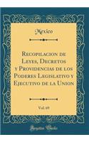 Recopilacion de Leyes, Decretos Y Providencias de Los Poderes Legislativo Y Ejecutivo de la Union, Vol. 69 (Classic Reprint)