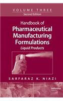 Handbook of Pharmaceutical Manufacturing Formulations: Volume Three, Liquid Products: Volume Three, Liquid Products