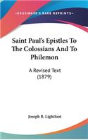 Saint Paul's Epistles To The Colossians And To Philemon