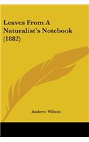 Leaves from a Naturalist's Notebook (1882)