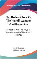 The Hollow Globe Or The World's Agitator And Reconciler