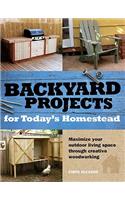 Backyard Projects for Today's Homestead