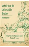 Article on the Lychee and its Relatives - Being Fruits of the Sapindaceae Family Found in the Tropics