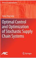 Optimal Control and Optimization of Stochastic Supply Chain Systems