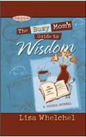 Busy Mom's Guide to Wisdom