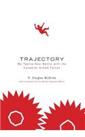 Trajectory My Twelve-Year Battle with the Canadian Armed Forces