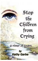 Stop the Children from Crying a River of Tears