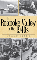 Roanoke Valley in the 1940s