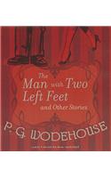 The Man with Two Left Feet and Other Stories: (1917 Jeeves and Wooster)