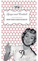 Syrups and Cordials - How They Used To Do It