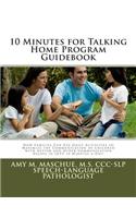 10 Minutes for Talking Home Program Guidebook: How Families Can Use Daily Activities to Maximize the Communication of Children with Autism and Other Communication Delays in JUST 10 Minutes a Day!